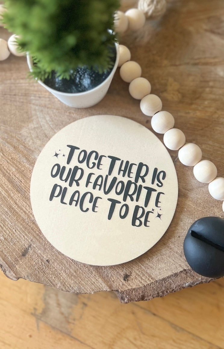 “Together Is Our Favourite Place” Wooden Disc