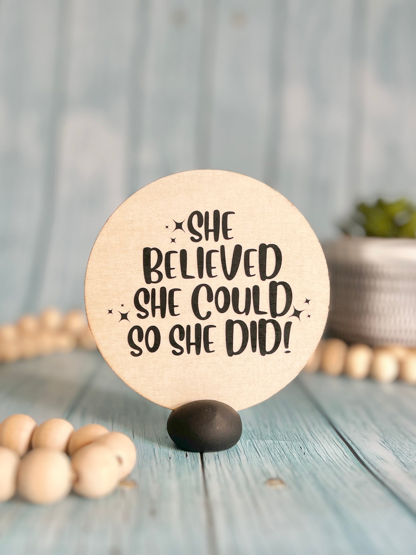 “She Believed She Could So She Did” Wooden Disc