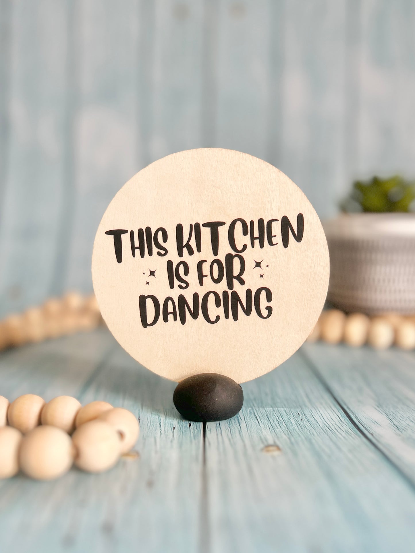 “This Kitchen Is For Dancing” Wooden Disc