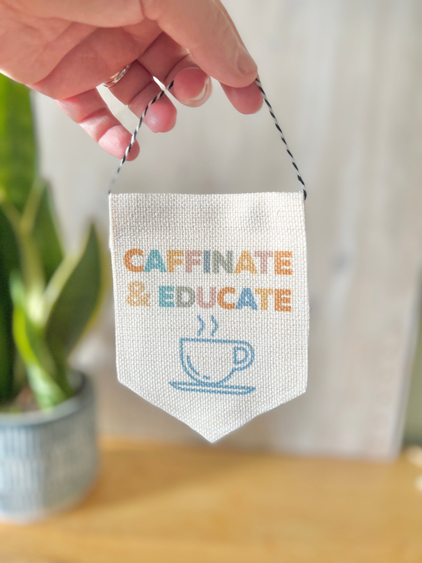 "Caffeinate & Educate" Mini Flag