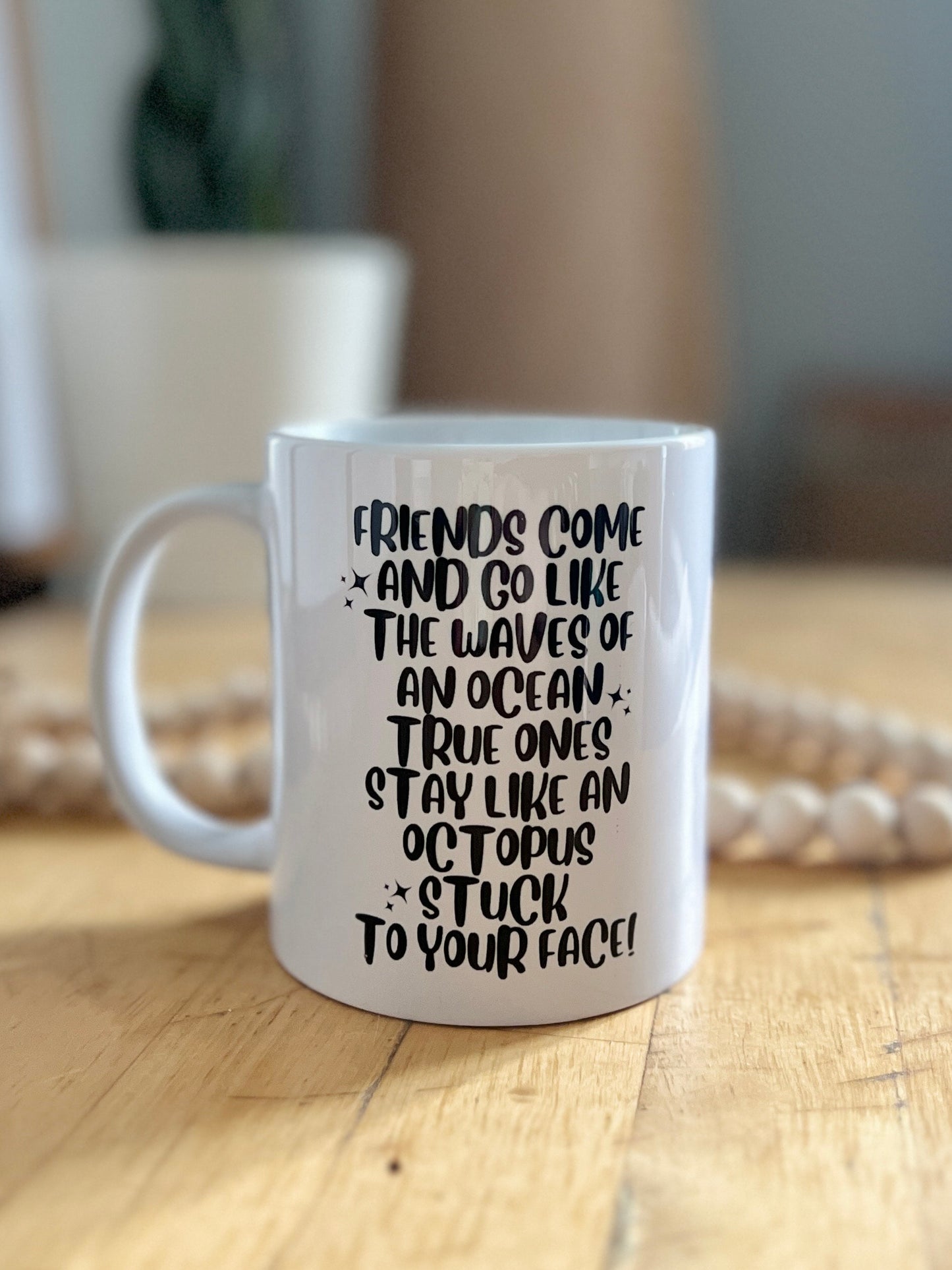 “Friends Come And Go” Mug