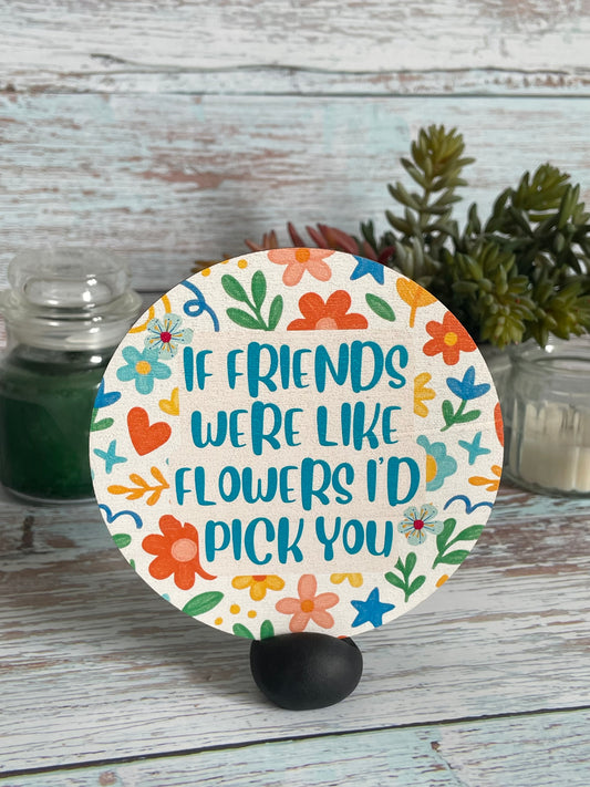 "If Friends Were Like" Wooden Disc