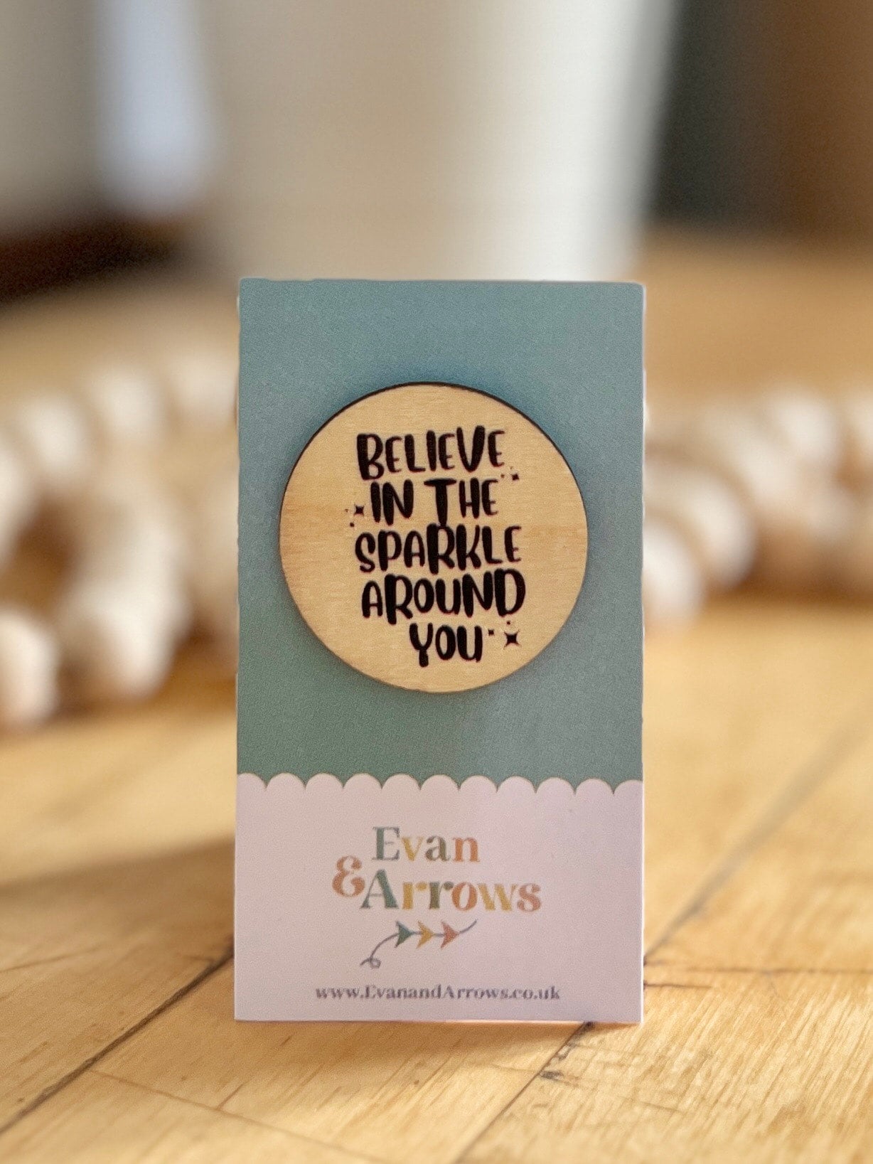 “Believe In The Sparkle Around You” Wooden Pin Badge